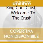 King Cool Crush - Welcome To The Crush cd