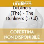 Dubliners (The) - The Dubliners (5 Cd) cd