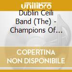 Dublin Ceili Band (The) - Champions Of Ireland cd