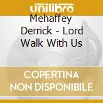 Mehaffey Derrick - Lord Walk With Us cd
