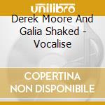 Derek Moore And Galia Shaked - Vocalise cd
