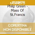 Philip Green - Mass Of St.Francis cd