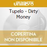 Tupelo - Dirty Money cd