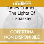 James Cramer - The Lights Of Lisnaskay cd musicale