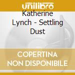 Katherine Lynch - Settling Dust cd