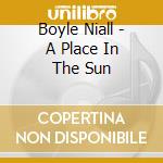 Boyle Niall - A Place In The Sun cd