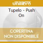 Tupelo - Push On cd