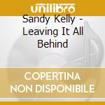 Sandy Kelly - Leaving It All Behind cd