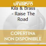 Kila & Brass - Raise The Road cd