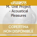 M. Unit Project - Acoustical Pleasures cd