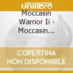 Moccasin Warrior Ii - Moccasin Warrior Ii cd