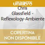 Chris Glassfield - Reflexology-Ambiente cd