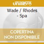 Wade / Rhodes - Spa cd musicale di Wade / Rhodes