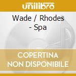 Wade / Rhodes - Spa cd