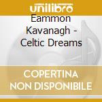 Eammon Kavanagh - Celtic Dreams cd