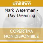 Mark Waterman - Day Dreaming cd