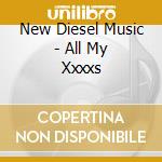 New Diesel Music - All My Xxxxs cd
