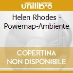 Helen Rhodes - Powernap-Ambiente cd musicale di Helen Rhodes