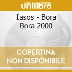 Iasos - Bora Bora 2000 cd