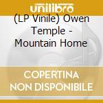 (LP Vinile) Owen Temple - Mountain Home vinile