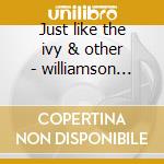 Just like the ivy & other - williamson robin cd