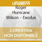 Roger Hurricane Wilson - Exodus cd