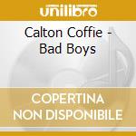 Calton Coffie - Bad Boys cd