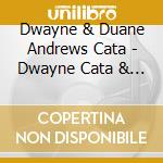 Dwayne & Duane Andrews Cata - Dwayne Cata & Duane Andrews cd