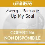 Zwerg - Package Up My Soul cd