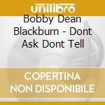 Bobby Dean Blackburn - Dont Ask Dont Tell cd