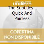The Subtitles - Quick And Painless cd