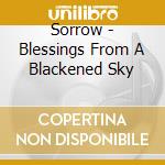 Sorrow - Blessings From A Blackened Sky cd musicale di Sorrow