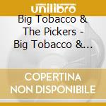 Big Tobacco & The Pickers - Big Tobacco & Pickers cd