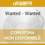 Wanted - Wanted cd