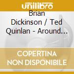 Brian Dickinson / Ted Quinlan - Around The Bend cd musicale di Brian Dickinson / Ted Quinlan