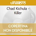 Chad Kichula - Killer cd