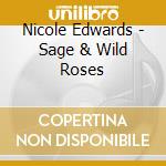 Nicole Edwards - Sage & Wild Roses cd musicale di Nicole Edwards