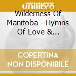 Wilderness Of Manitoba - Hymns Of Love & Spirit cd