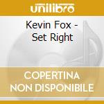Kevin Fox - Set Right