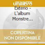 Exterio - L'album Monstre (Cd+Dvd) cd