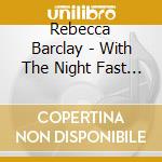 Rebecca Barclay - With The Night Fast Approaching cd