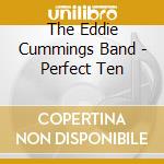 The Eddie Cummings Band - Perfect Ten cd