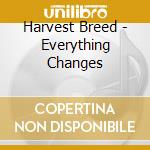 Harvest Breed - Everything Changes cd