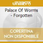 Palace Of Worms - Forgotten cd