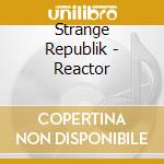 Strange Republik - Reactor cd