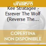 Kee Stratagee - Esrever The Wolf (Reverse The Flow) cd