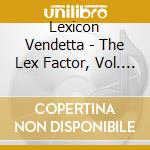 Lexicon Vendetta - The Lex Factor, Vol. 1