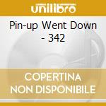 Pin-up Went Down - 342 cd musicale di PIN-UP WENT DOWN