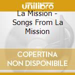 La Mission - Songs From La Mission cd