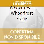 Whoarfrost - Whoarfrost -Digi- cd